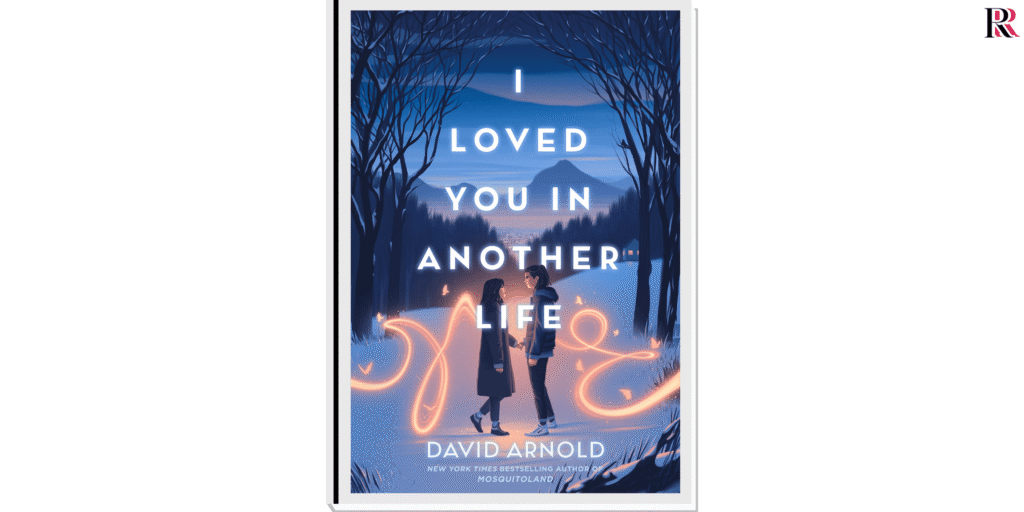 
I Loved You in Another Life by David Arnold | YA Time Travel Books | Read Radius