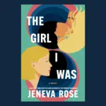 The Girl I Was by Jeneva Rose Book Review A Gripping Tale of Identity, Secrets, and Reinvention