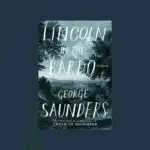 Lincoln in the Bardo by George Saunders A Book Review Worth Reading