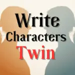 How to Write Twin Characters That Feel Real, Distinct, and Unforgettable