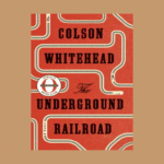 The Underground Railroad by Colson Whitehead A Book Review