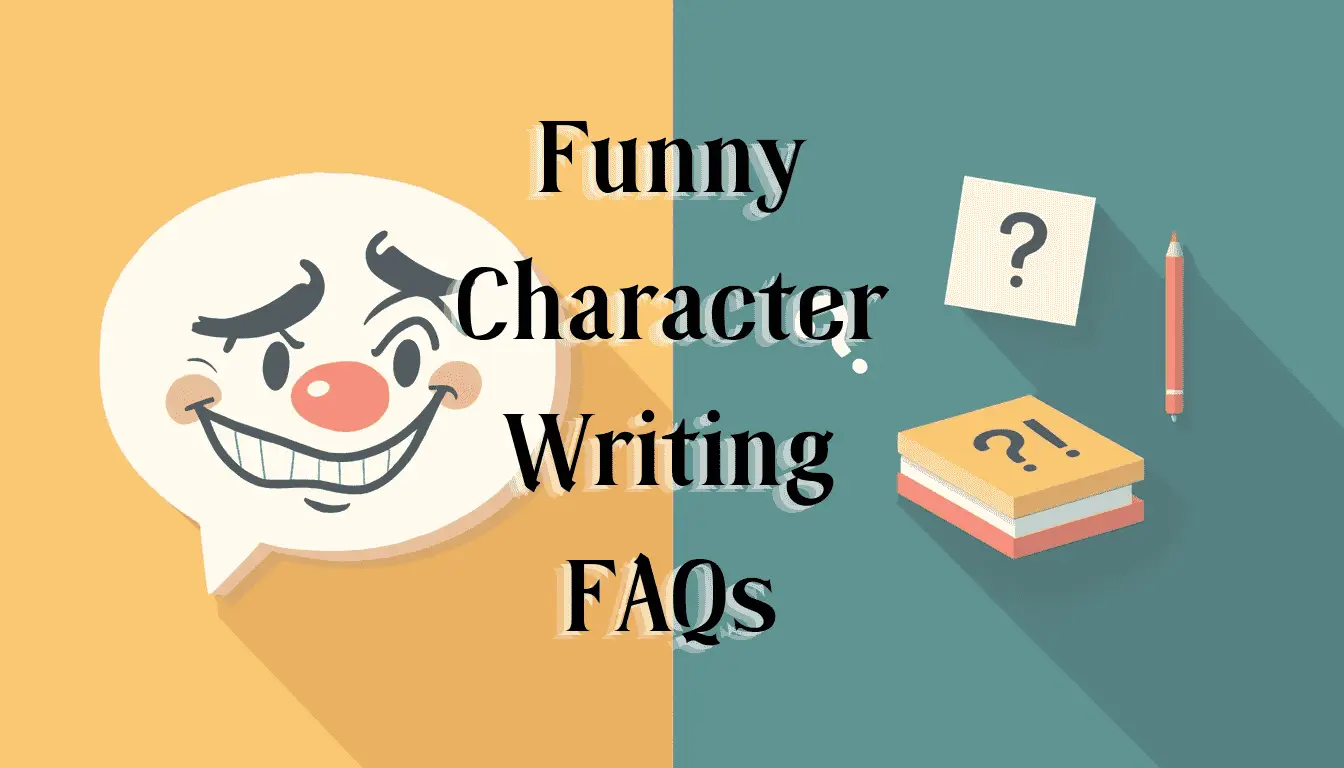 Funny Character Writing FAQs: 30 Questions Writers Actually Ask
